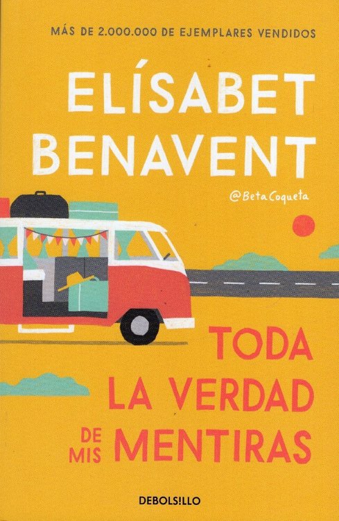 Imagen de TODA LA VERDAD DE MIS MENTIRAS / ELISABET BENAVENT