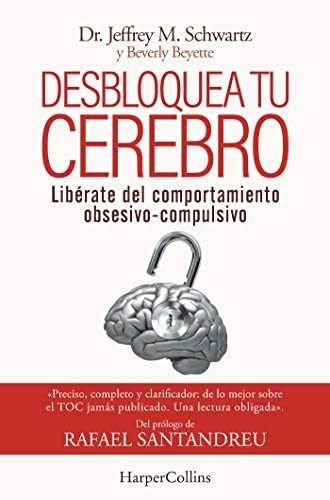 Imagen de DESBLOQUEA TU CEREBRO - TOC / JEFFREY H. SCHWARTZ