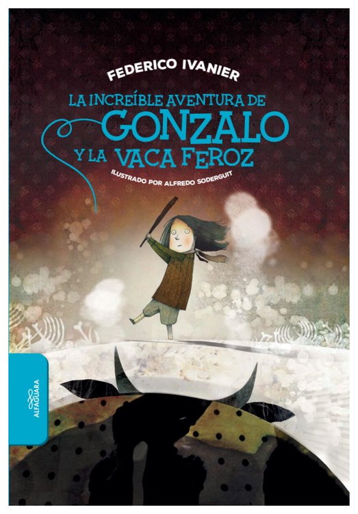 Imagen de La increíble aventura de Gonzalo y la vaca feroz / Federico Ivanier