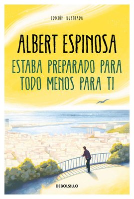 Imagen de Estaba preparado para todo menos para ti / Albert Espinosa