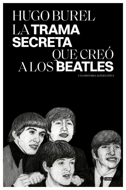 Imagen de LA TRAMA SECRETA QUE CREÓ A LOS BEATLES / HUGO BUREL