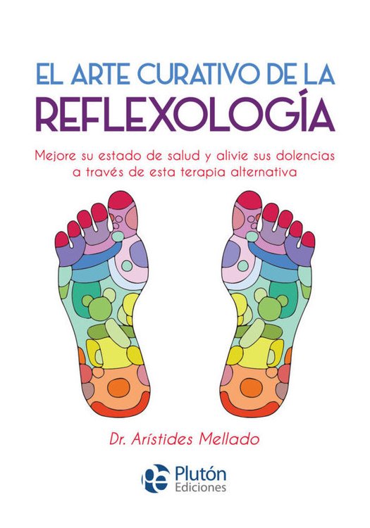 Imagen de El arte curativo de la Reflexología / Dr. Arístides Mellado