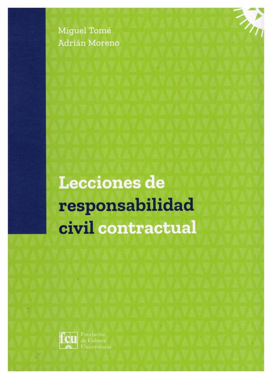 Imagen de LECCIONES DE RESPONSABILIDAD CIVIL CONTRACTUAL / MIGUEL TOMÉ, ADRIÁN MORENO