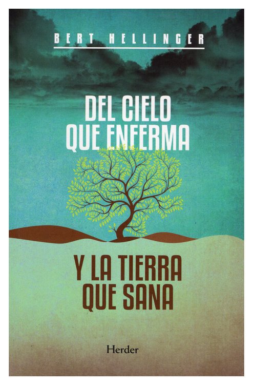 Imagen de DEL CIELO QUE ENFERMA Y LA TIERRA QUE SANA / BERT HELLINGER