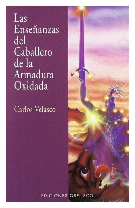Imagen de LAS ENSEÑANZAS DEL CABALLERO DE LA ARMADURA OXIDADA / CARLOS VELASCO