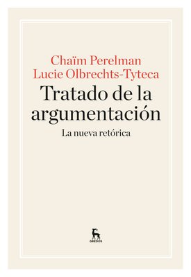 Imagen de TRATADO DE LA ARGUMENTACION: LA NUEVA RETÓRICA