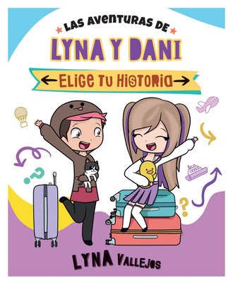 Imagen de LAS AVENTURAS DE LYNA Y DANI - ELIGE TU HISTORIA / LYNA VALLEJOS