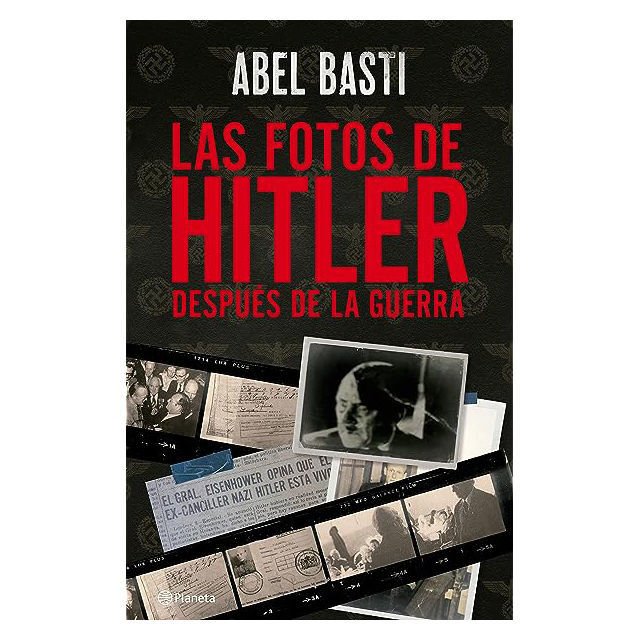 Imagen de LAS FOTOS DE HITLER DESPUÉS DE LA GUERRA / ABEL BASTI