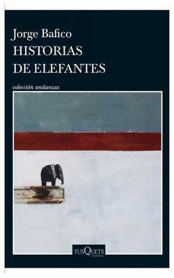 Imagen de HISTORIAS DE ELEFANTES / JORGE BAFICO