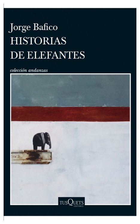 Imagen de HISTORIAS DE ELEFANTES / JORGE BAFICO