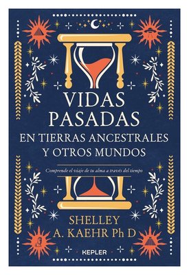 Imagen de VIDAS PASADAS EN TIERRAS ANCESTRALES Y OTROS MUNDOS / SHELLEY A. KAEHR