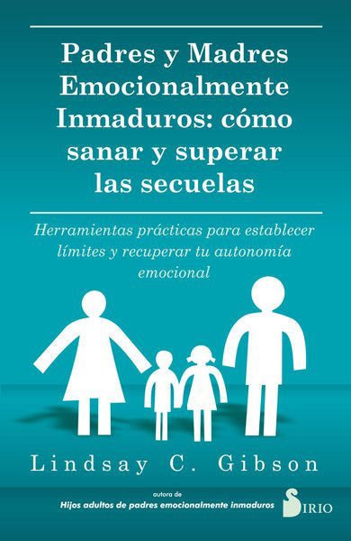 Imagen de PADRES Y MADRES EMOCIONALMENTE INMADUROS / LINDSAY C. GIBSON