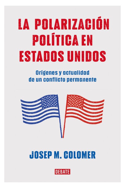 Imagen de LA POLARIZACIÓN POLÍTICA EN ESTADOS UNIDOS / JOSEP M. COLOMER
