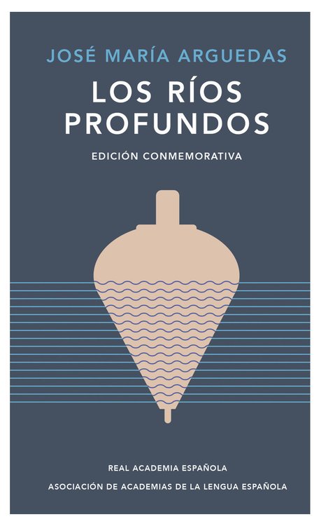 Imagen de LOS RÍOS PROFUNDOS (EDICIÓN CONMEMORATIVA RAE) / JOSÉ MARÍA ARGUEDAS
