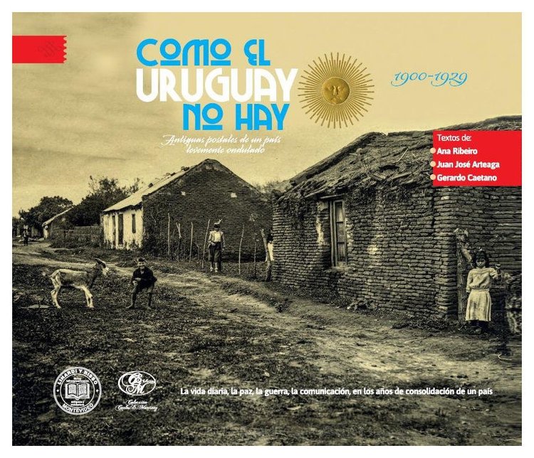 Imagen de COMO EL URUGUAY NO HAY. 1900-1929 / GERARDO CAETANO, ANA RIBEIRO, JUAN JOSÉ ARTEAGA