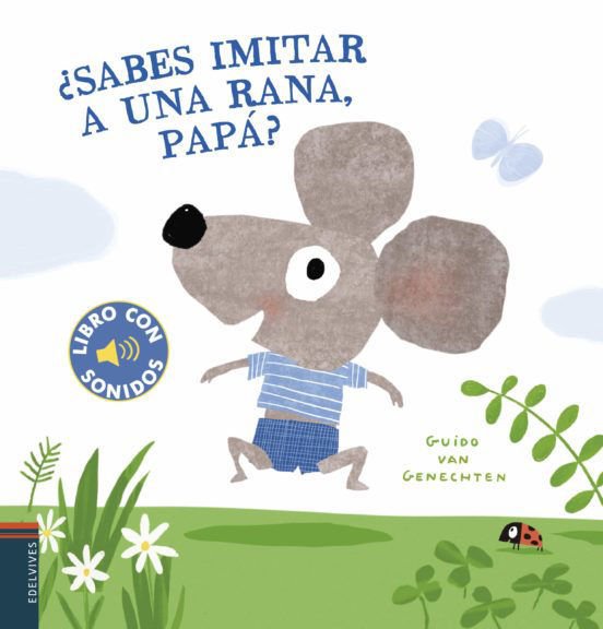 Imagen de ¿SABES IMITAR A UNA RANA, PAPA? / GUIDO VAN GENECHTEN
