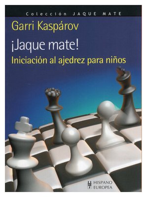 Imagen de ¡JAQUE MATE! INICIACIÓN AL AJEDREZ PARA NIÑOS / GARRI KASPÁROV