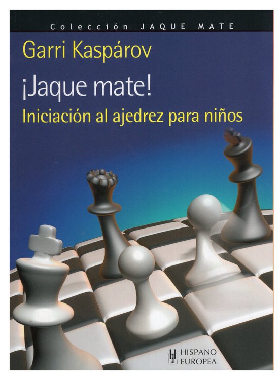 Imagen de ¡JAQUE MATE! INICIACIÓN AL AJEDREZ PARA NIÑOS / GARRI KASPÁROV