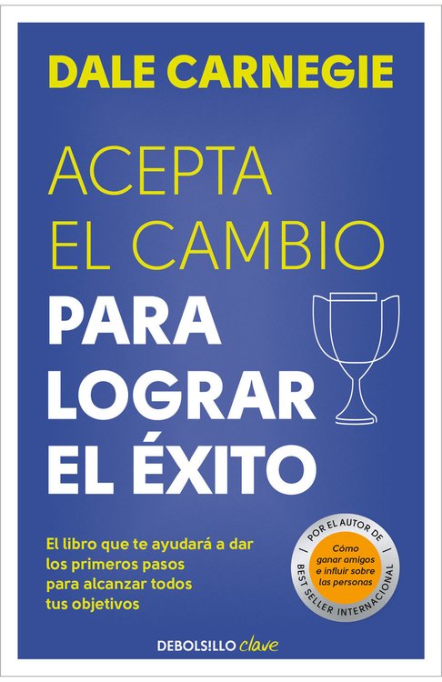 Imagen de ACEPTA EL CAMBIO PARA LOGRAR EL ÉXITO / DALE CARNEGIE