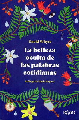 Imagen de La Belleza Oculta de las Palabras cotidianas / David Whyte