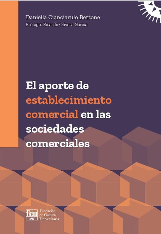 Imagen de EL APORTE DE ESTABLECIMIENTO COMERCIAL DE LAS SOCIEDADES COMERCIALES / DANIELLA CIANCIARULO BERTONE