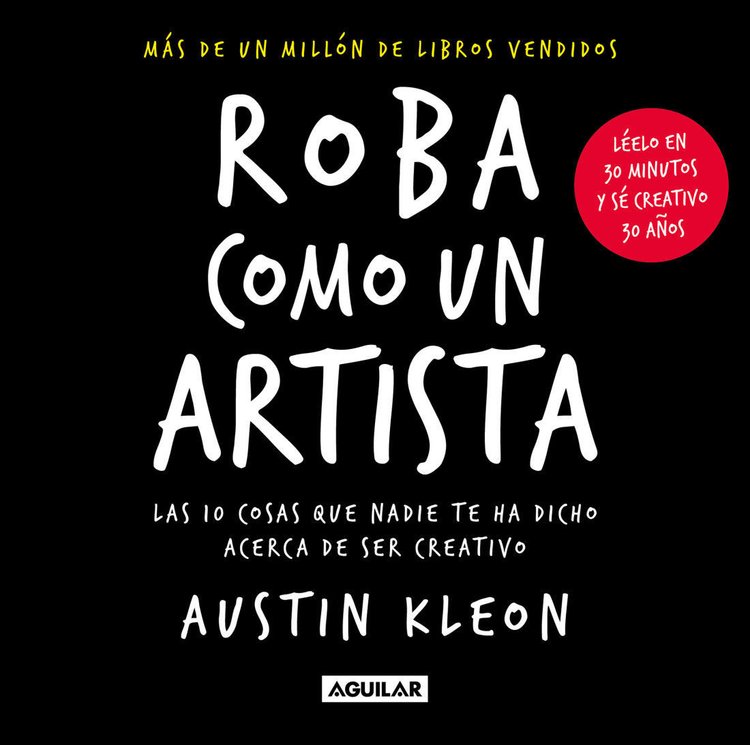 Imagen de ROBA COMO UN ARTISTA / AUSTIN KLEON