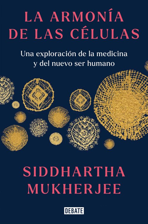 Imagen de LA ARMONÍA DE LAS CÉLULAS / SIDDHARTHA MUKHERJEE