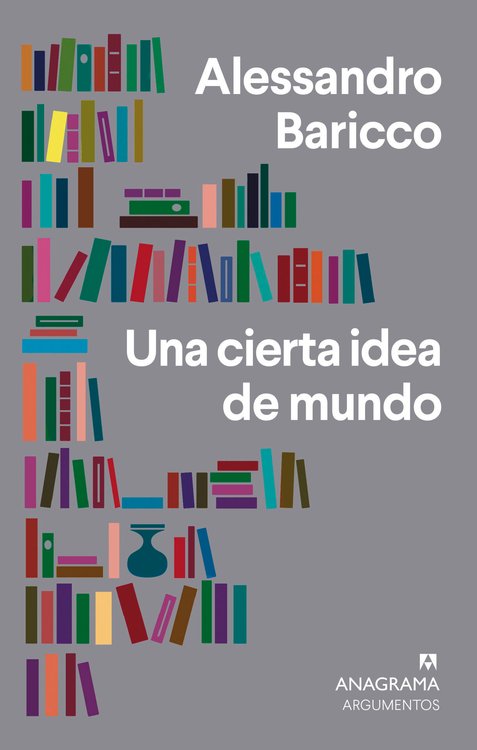 Imagen de UNA CIERTA IDEA DE MUNDO / ALESSANDRO BARICCO