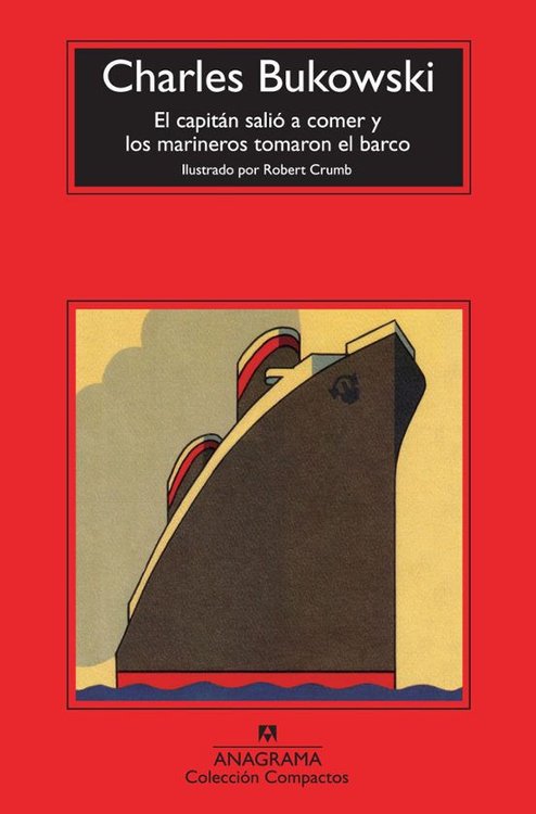 Imagen de EL CAPITAN SALIÓ A COMER Y LOS MARINEROS TOMARON EL BARCO / CHARLES BUKOWSKI