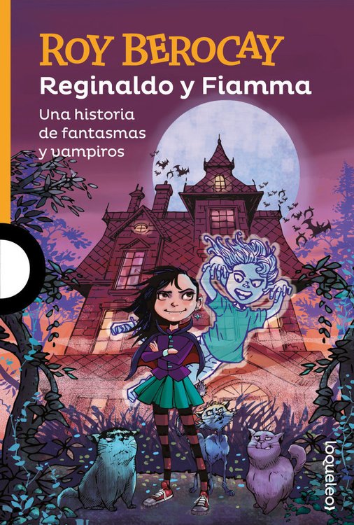 Imagen de REGINALDO Y FIAMMA - UNA HISTORIA DE FANTASMAS Y VAMPIROS / ROY BEROCAY