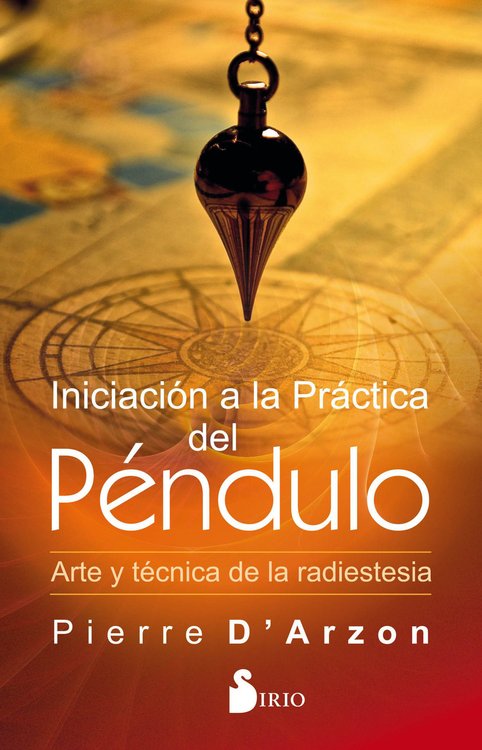 Imagen de INICIACION A LA PRACTICA DEL PENDULO / PIERRE D ARZON