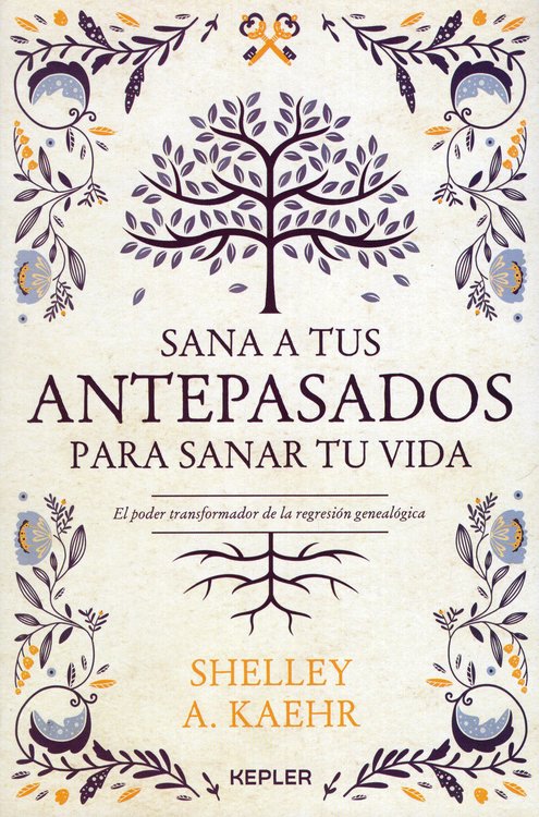 Imagen de Sana a tus Antepasados para sanar tu vida / Shellley A. Kaehr