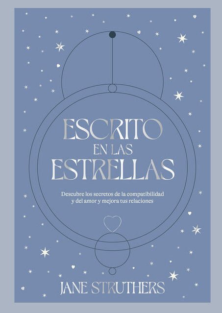 Imagen de ESCRITO EN LA ESTRELLAS: DESCUBRE LOS SECRETOS DE LA COMPATIBILIDAD Y DEL AMOR Y MEJORA TUS RELACIONES / JANE STRUTHERS