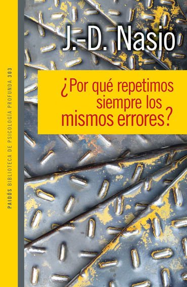 Imagen de ¿Por qué repetimos siempre los mismos errores? / J. D. Nasio