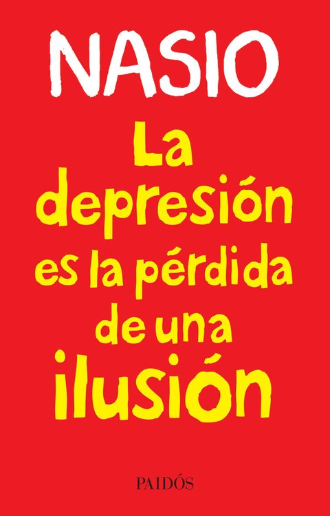 Imagen de LA DEPRESION ES LA PERDIDA DE UNA ILUSION / J. D. NASIO