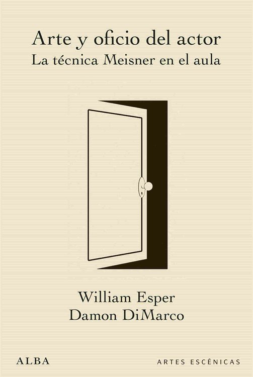 Imagen de Arte y oficio del actor: La técnica Meisner en el aula / William Esper