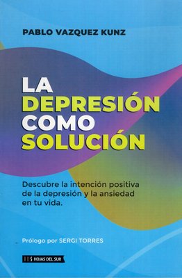 Imagen de La Depresión como Solución / Pablo Vazquez Kunz