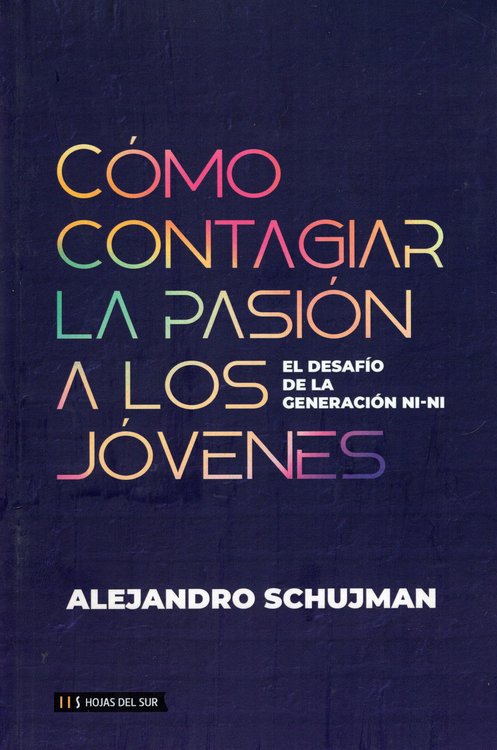 Imagen de Cómo contagiar la pasión a los jóvenes / Alejandro Schujman