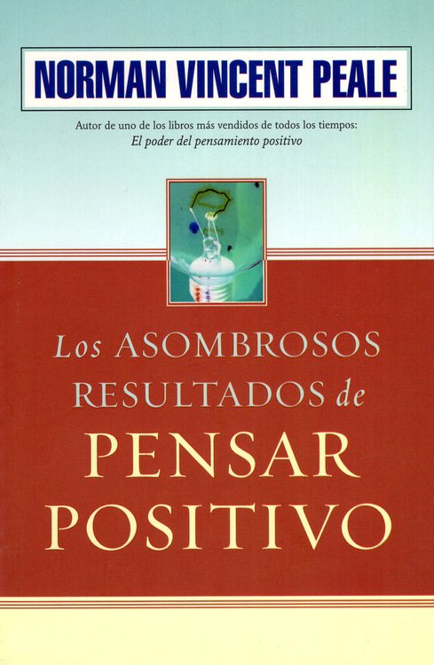 Imagen de Los asombrosos resultados de pensar positivo / Norman Vincent Peale