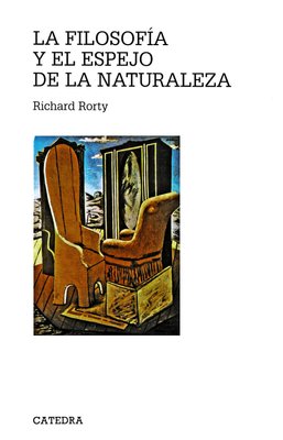 Imagen de LA FILOSOFÍA Y EL ESPEJO DE LA NATURALEZA / RICHARD RORTY
