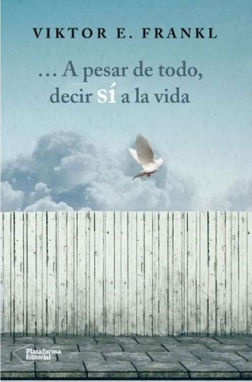 Imagen de A PESAR DE TODO, DECIR SÍ A LA VIDA / VIKTOR E. FRANKL