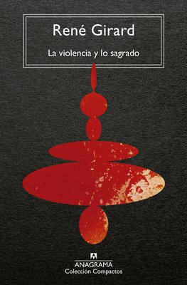 Imagen de LA VIOLENCIA Y LO SAGRADO / RENÉ GIRARD