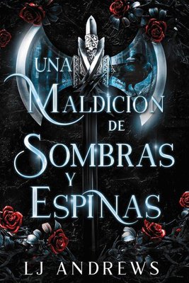 Imagen de UNA MALDICIÓN DE SOMBRAS Y ESPINAS (THE BROKEN KINGDOM 1) / LJ ANDREWS