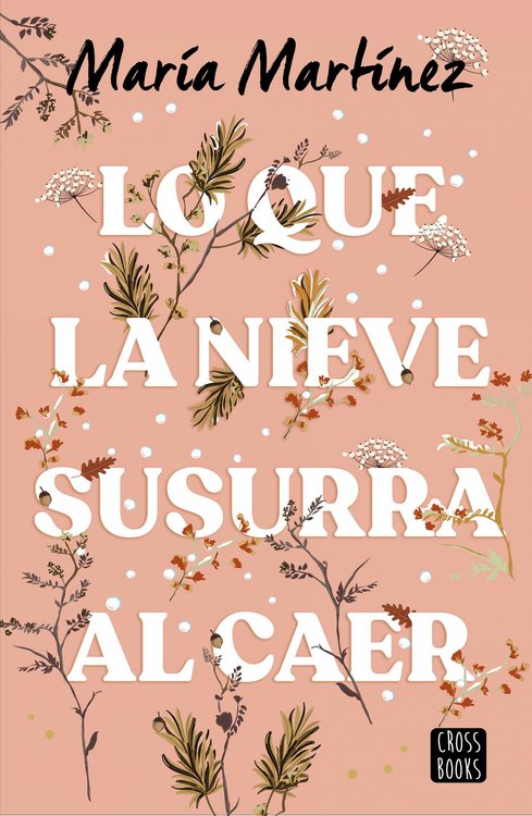 Imagen de LO QUE LA NIEVE SUSURRA AL CAER / MARÍA MARTÍNEZ