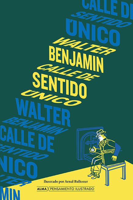 Imagen de CALLE DE SENTIDO ÚNICO / WALTER BENJAMIN - ALMA ILUSTRADOS