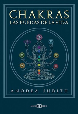 Imagen de CHAKRAS - LAS RUEDAS DE LA VIDA / JUDITH ANODEA