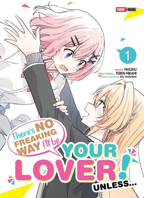 Imagen de THERE'S NO FREAKING WAY I'LL BE YOUR LOVER! UNLESS... VOL. 1 / PANINI