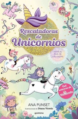 Imagen de RESCATADORAS DE UNICORNIOS. VIAJE AL PAIS DE LAS HADAS / ANA PUNSET