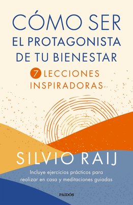 Imagen de Cómo ser el protagonista de tu bienestar / Silvio Raij