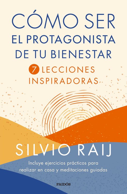 Imagen de Cómo ser el protagonista de tu bienestar / Silvio Raij
